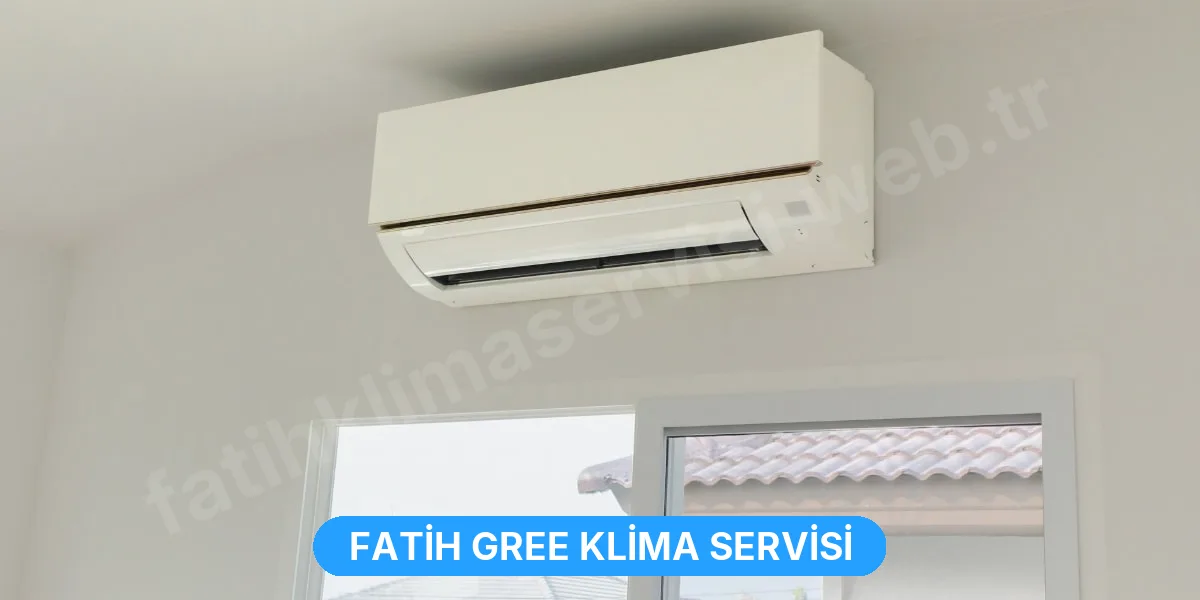 Fatih Gree Klima Servisi