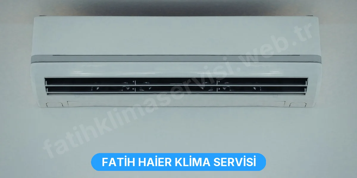 Fatih Haier Klima Servisi
