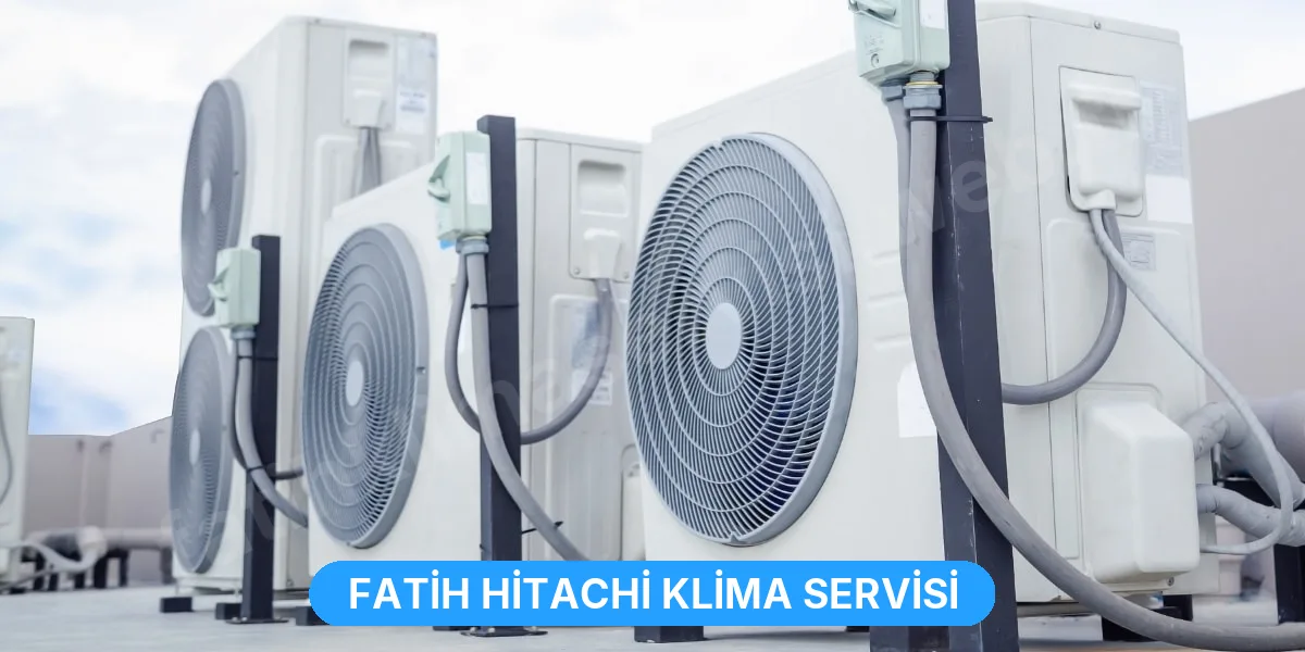 Fatih Hitachi Klima Servisi