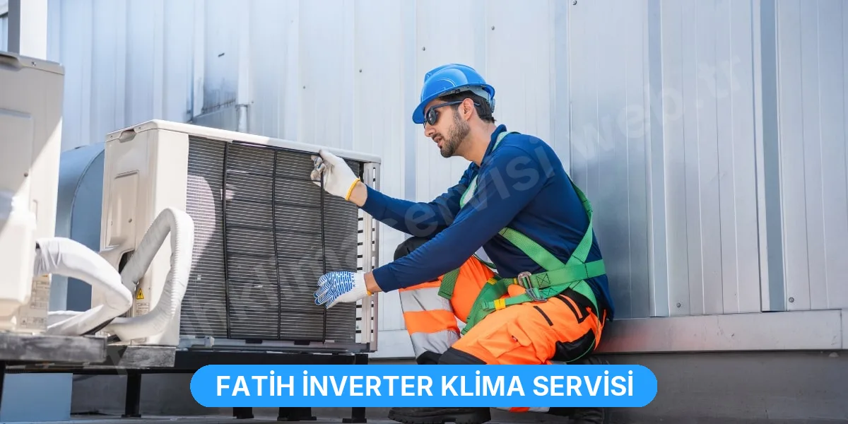 Fatih İnverter Klima Servisi