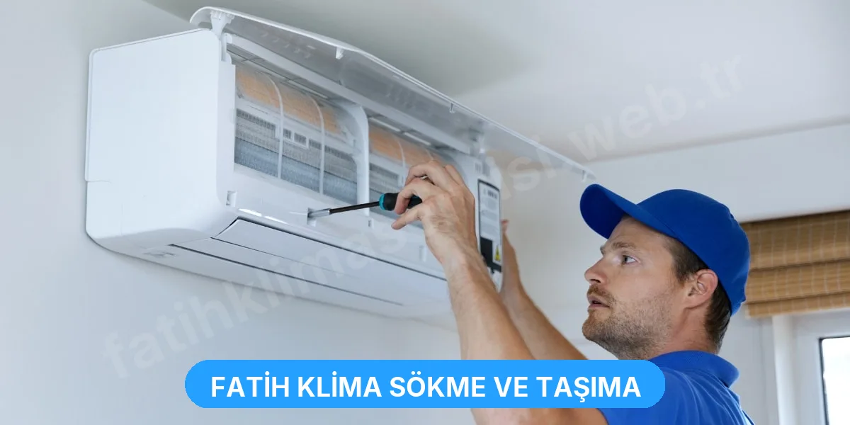 Fatih Klima Sökme ve Taşıma