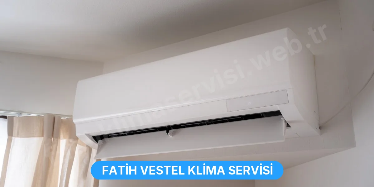 Fatih Vestel Klima Servisi